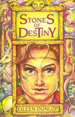 Stones of Destiny: Stories from Ireland and Scotland - Eileen Dunlop