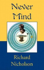 Never Mind - Richard Nicholson