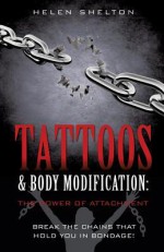 Tattoos & Body Modification: The Power of Attachment - Helen Shelton