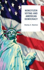 Noncitizen Voting and American Democracy - Stanley A. Renshon