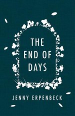 The End of Days - Jenny Erpenbeck, Susan Bernofsky