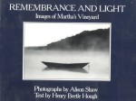 Remembrance And Light: Images Of Martha's Vineyard - Alison Shaw