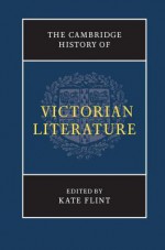 The Cambridge History of Victorian Literature - Kate Flint