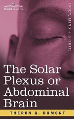 The Solar Plexus or Abdominal Brain - William W. Atkinson, Theron Q. Dumont