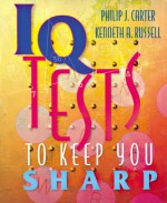 IQ Tests to Keep You Sharp - Philip J. Carter, Kenneth A. Russell