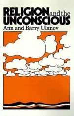 Religion and the Unconscious - Ann Belford Ulanov, Barry Ulanov