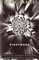 Nightwood - T.S. Eliot, Jeanette Winterson, Djuna Barnes