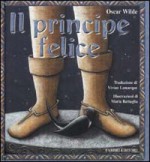 Il Principe Felice - Oscar Wilde, Mauro Rossi, Marija Lucija Stupica