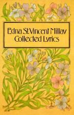 Collected Lyrics - Edna St. Vincent Millay, Norma Millay