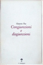 Congiunzioni e disgiunzioni - Octavio Paz, Giovanni Battista De Cesare, Ernesto Franco, Vittorio Bo