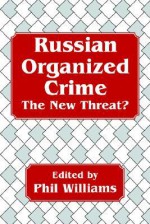 Russian Organized Crime: The New Threat? - Phil Williams