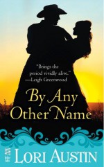 By Any Other Name - Lori Austin