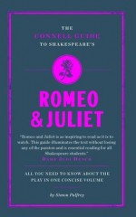 The Connell Guide to Shakespeare's Romeo and Juliet. Simon Palrey - Simon Palfrey