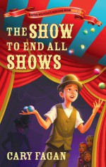 The Show to End All Shows - Cary Fagan