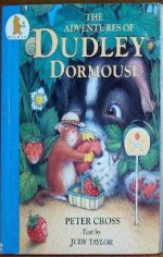 The Adventures of Dudley Dormouse - Peter Cross, Judy Taylor