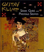 Gustav Klimt: Silver, Gold, and Precious Stones - Angela Wenzel