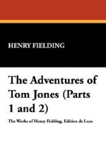 The Adventures of Tom Jones (Parts 1 and 2) - Henry Fielding