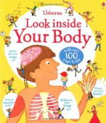 Usborne Look Inside Your Body - Louie Stowell, Jane Chisholm, Kate Leake