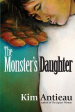 The Monster's Daughter - Kim Antieau