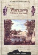 Warszawa. Miesiące, lata, wieki - Małgorzata Baranowska