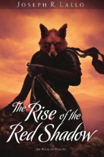 The Rise of the Red Shadow - Joseph R. Lallo