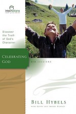 Celebrating God: Discover the Truth of God's Character - Bill Hybels, Kevin Harney, Sherry Harney