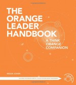 The Orange Leader Handbook: A Think Orange Companion - Reggie Joiner