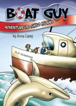 Boat Guy: Adventure to Shilo Island - Anna Carey