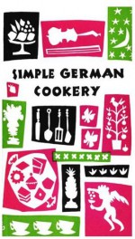 Simple German Cookery - Edna Beilenson, Ruth McCrea