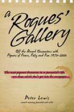 A Rogues' Gallery: Off the Record Encounters with Figures of Fame, Folly and Fun 1950-2000 - Peter Lewis