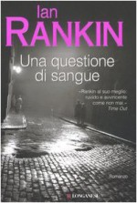 Una questione di sangue - Ian Rankin, Anna Rusconi