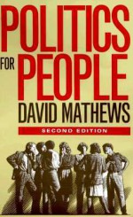 Politics for People: FINDING A RESPONSIBLE PUBLIC VOICE - David Mathews