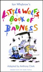 Little Wolf's Book of Badness (Oberon Plays for Younger People) - Anthony Clark, Ian Whybrow