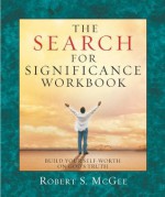 The Search for Significance Workbook: Building Your Self-Worth on God's Truth - Robert McGee