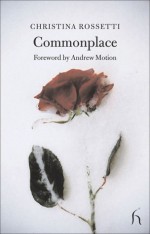 Commonplace - Christina Rossetti, Andrew Motion