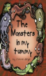 The Monsters in my Tummy - Roman Dirge