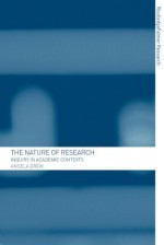 The Nature of Research: Inquiry in Academic Contexts - Angela Brew