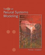 Tutorial on Neural Systems Modeling - Thomas J. Anastasio