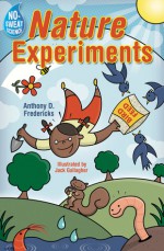 No-Sweat Science&reg;: Nature Experiments - Anthony D. Fredericks, Jack Gallagher, Dave Garbot