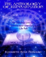 The Astrology of Reincarnation vol 1: The Aspects- Part II of Introduction to the Aspects (Hilarion Series) - Elizabeth Rose Howard, Hilarion