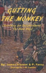 Gutting the Monkey - John Iverson, Philippe Farcy, James Iverson