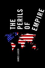 The Perils of Empire - James Laxer