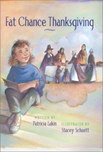 Fat Chance Thanksgiving - Patricia Lakin, Stacey Schuett