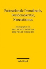 Postnationale Demokratie, Postdemokratie, Neoetatismus: Wandel Klassischer Demokratievorstellungen in Der Rechtswissenschaft - Hans Michael Heinig, Jorg Philipp Terhechte