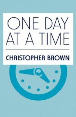 One Day at a Time - Christopher Brown