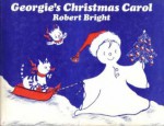 Georgie's Christmas Carol - Robert Bright