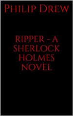 ripper - a sherlock holmes novel - Philip Drew