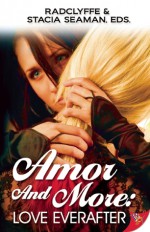 Amor and More: Love Everafter - Radclyffe, Stacia Seaman