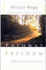 Pathway to Freedom: How God's Law Guides Our Lives - Alistair Begg