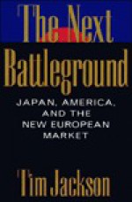 The Next Battleground: Japan, America, and the new European market - Tim Jackson